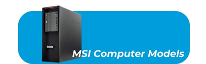MSI Computer Models - PC Repair - mobilemend